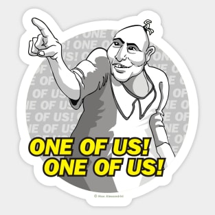 One of Us! One of Us! Sticker